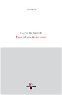 Il corpo trasfigurato. Figure del sacro in John Donne