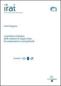 La gestione strategica delle relazioni di supply chain, fra cooperazione e competitivit&agrave;