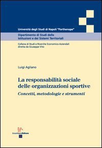 La responsabilit&agrave; sociale delle organizzazioni sportive. Concetti, metodologie e strumenti