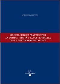 Modelli e best practice per la competitivit&agrave; e la sostenibilit&agrave; delle destinazioni italiane