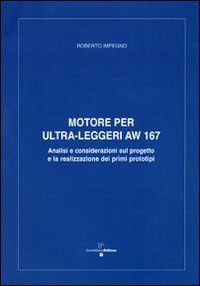 Motore per ultra leggeri AW 167 analisi e considerazioni sul progetto e la realizzazione dei primi prototipi