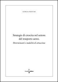 Strategie di crescita nel settore del trasporto aereo determinanti e modalit&agrave; di attuazione