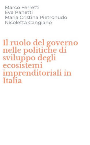 Il ruolo del governo nelle politiche di sviluppo degli ecosistemi imprenditoriali in Italia