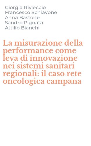 La misurazione della performance come leva di innovazione nei sistemi sanitari regionali: il caso rete oncologica campana