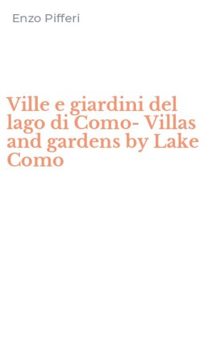Ville e giardini del lago di Como-Villas and gardens by Lake Como