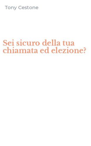 Sei sicuro della tua chiamata ed elezione?