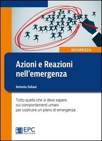 Azioni e reazioni nell'emergenza. Tutto quello che si deve sapere sui comportamenti umani per costruire un piano di emergenza