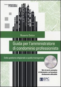 Guida per l'amministratore di condominio professionista. Dalla gestione artigianale a quella manageriale