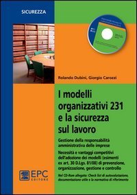 I modelli organizzativi 231 e la sicurezza sul lavoro. Gestione della responsabilit&agrave; amministrativa delle imprese - RESPONSABILITA' AMMINISTRATIVA DELLE IMPRESE. CON CD-ROM (I)