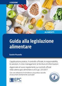 Guida alla legislazione alimentare. L'applicazione pratica, il controllo ufficiale, la responsabilit&agrave;, le sanzioni, il crisis management, la fornitura di informazioni