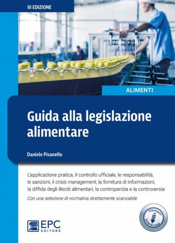Guida alla legislazione alimentare. L'applicazione pratica, il controllo ufficiale, la responsabilit&agrave;, le sanzioni, il crisis management, la fornitura di informazioni