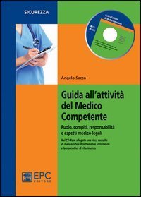 Guida all'attivit&agrave; del medico competente. Ruolo, compiti, responsabilit&agrave; e aspetti medico-legali