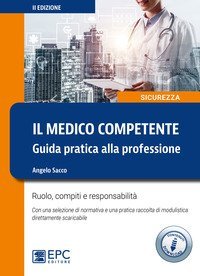 Il medico competente. Guida pratica alla professione. Ruolo, compiti e responsabilit&agrave;