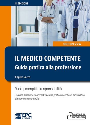 Il medico competente. Guida pratica alla professione. Ruolo, compiti e responsabilit&agrave;