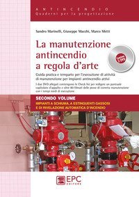 La manutenzione antincendio a regola d'arte. Guida pratica e tempario per l'esecuzione di attivit&agrave; di manutenzione per impianti antincendio attivi