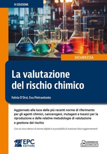 La valutazione del rischio chimico. Aggiornato alla luce delle pi&ugrave; recenti norme di riferimento per gli agenti chimici, cancerogeni, mutageni e tossici per la riproduzione e delle relative metodologie di valutazione e gestione del rischio. Con un ricco el
