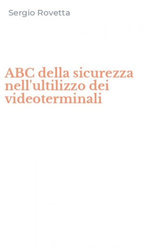 ABC della sicurezza nell'ultilizzo dei videoterminali
