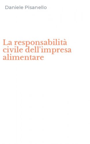 La responsabilit&agrave; civile dell'impresa alimentare