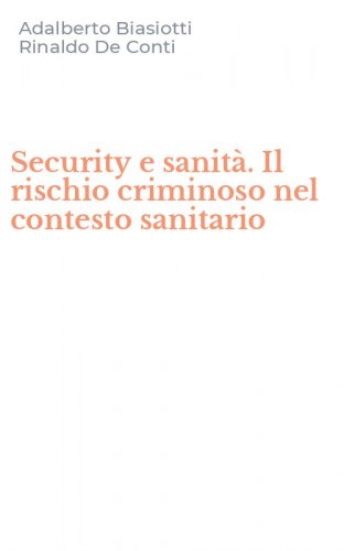 Security e sanit&agrave;. Il rischio criminoso nel contesto sanitario