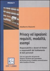 Privacy ed ispezioni: requisiti, modalit&agrave;, esempi. Responsabilit&agrave; e doveri di titolari e responsabili del trattamento di dati personali