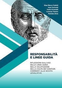 Responsabilit&agrave; e linee guida. Il medico di fronte alle novit&agrave; del recente decreto sulla responsabilit&agrave; dei sanitari. Riflessioni sull'uso delle linee guida nella valutazione della colpa dei sanitari. Commenti alle novit&agrave; legislative