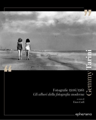 Gemmy Tarini. Fotografie 1936-1961. Gli albori della fotografia moderna
