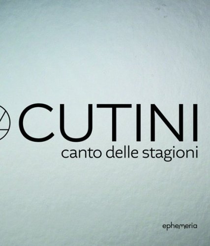 Giorgio Cutini. Canto delle stagioni. Catalogo della mostra (Ancona, 18 luglio-30 settembre). Ediz. italiana, inglese e francese