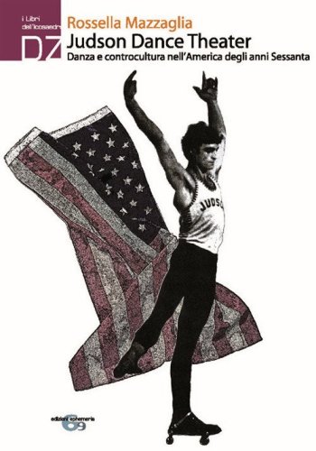 Judson Dance Theater. Danza e controcultura nell'America degli anni Sessanta