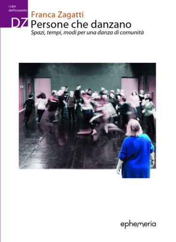 Persone che danzano. Spazi, tempi, modi per una danza di comunit&agrave;