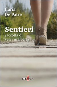 Sentieri. Raccolta di versi in libert&agrave;
