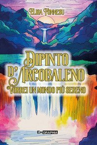 Dipinto d'arcobaleno. Vorrei un mondo pi&ugrave; sereno