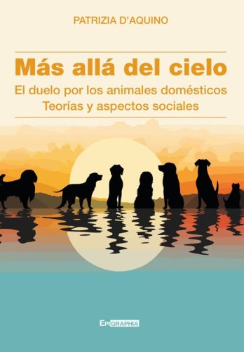 M&aacute;s all&aacute; del cielo. El duelo por los animales dom&eacute;sticos. Teor&iacute;as y aspectos sociales