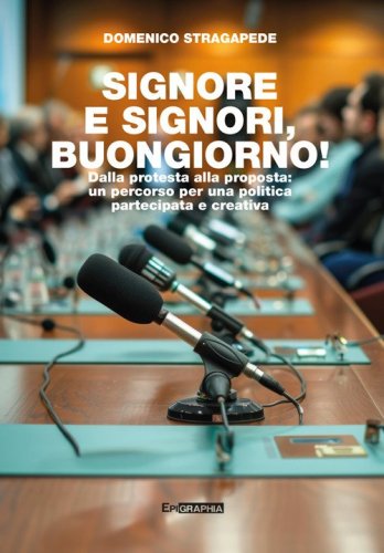 Signore e signori, buongiorno! Dalla protesta alla proposta: un percorso per una politica partecipata e creativa