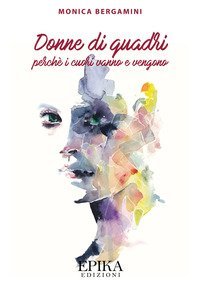 Donne di quadri. Perch&eacute; i cuori vanno e vengono