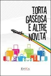 Torta Gaseosa e altre novit&agrave;