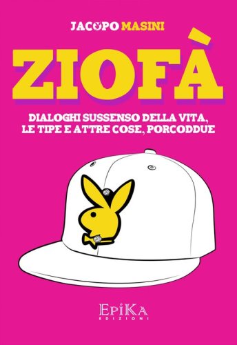 Ziof&agrave;. Dialoghi sussenso della vita, le tipe e altre cose, porcoddue