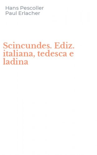 Scincundes. Ediz. italiana, tedesca e ladina
