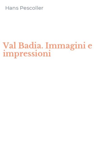 Val Badia. Immagini e impressioni