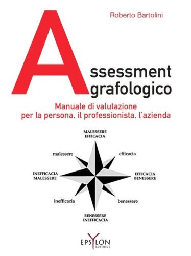 Assessment grafologico. Manuale di valutazione per la persona, il professionista, l'azienda
