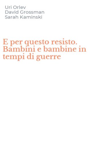 E per questo resisto. Bambini e bambine in tempi di guerre