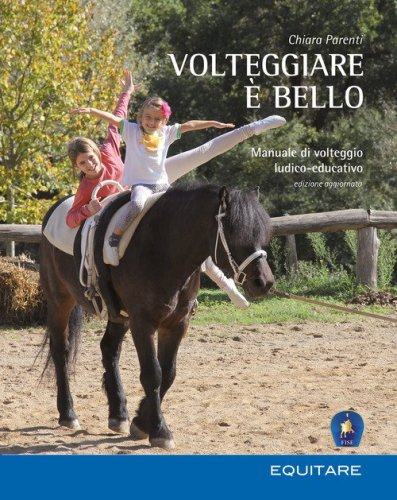 Volteggiare &egrave; bello. Manuale di volteggio ludico-educativo
