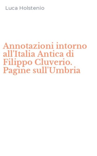 Annotazioni intorno all'Italia Antica di Filippo Cluverio. Pagine sull'Umbria