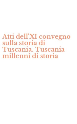 Atti dell'XI convegno sulla storia di Tuscania. Tuscania millenni di storia