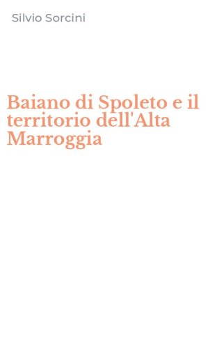 Baiano di Spoleto e il territorio dell'Alta Marroggia