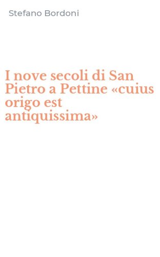 I nove secoli di San Pietro a Pettine &laquo;cuius origo est antiquissima&raquo;