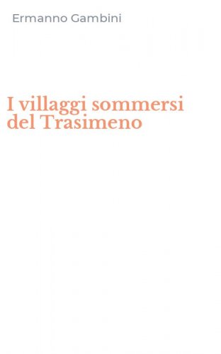 I villaggi sommersi del Trasimeno