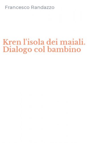 Kren l'isola dei maiali. Dialogo col bambino