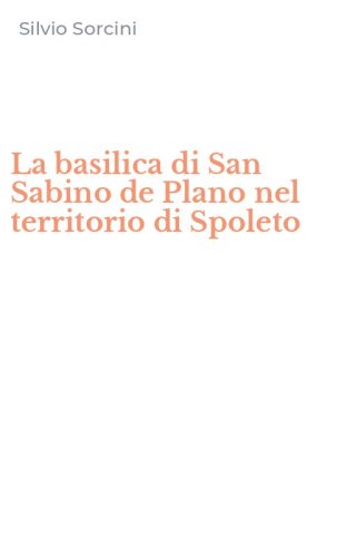 La basilica di San Sabino de Plano nel territorio di Spoleto