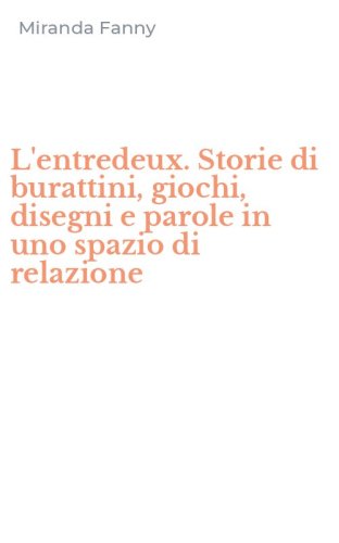 L'entredeux. Storie di burattini, giochi, disegni e parole in uno spazio di relazione