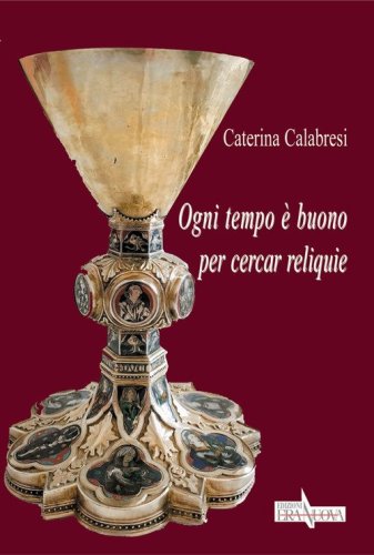 Ogni tempo &egrave; buono per cercar reliquie